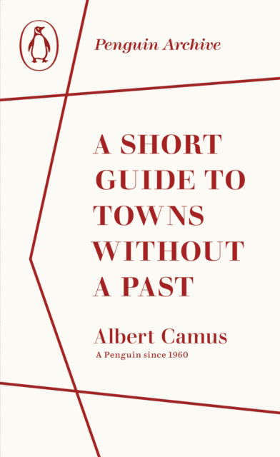 Cover for Albert Camus · A Short Guide to Towns Without a Past - Penguin Archive (Taschenbuch) (2025)