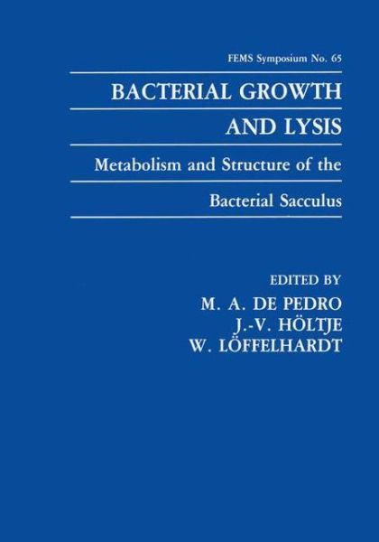 Cover for M a De Pedro · Bacterial Growth and Lysis: Metabolism and Structure of the Bacterial Sacculus - F.E.M.S. Symposium Series (Hardcover Book) [1993 edition] (1993)