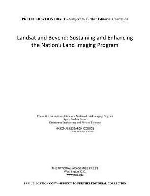 Cover for National Research Council · Landsat and Beyond: Sustaining and Enhancing the Nation's Land Imaging Program (Taschenbuch) (2014)