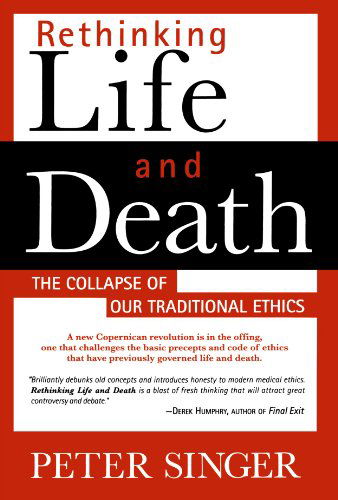 Cover for Peter Singer · Rethinking Life and Death (Taschenbuch) [Reprint edition] (1996)