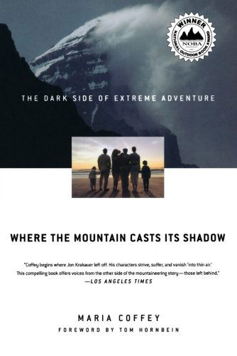 Cover for Maria Coffey · Where the Mountain Casts Its Shadow: the Dark Side of Extreme Adventure (Paperback Book) [First edition] (2005)