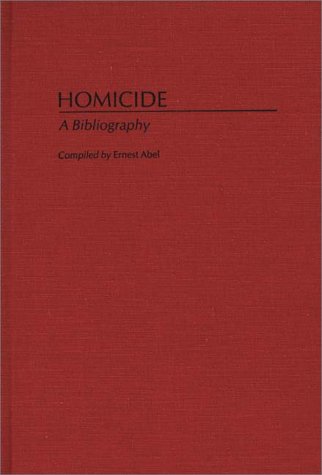 Cover for Ernest Abel · Homicide: A Bibliography - Bibliographies and Indexes in Sociology (Hardcover Book) [1st edition] (1987)