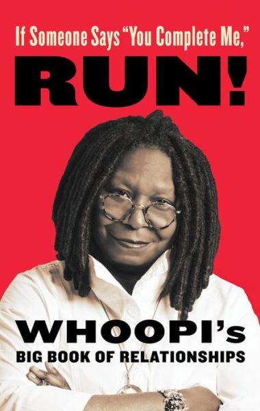 Cover for Whoopi Goldberg · If Someone Says &quot;You Complete Me&quot; RUN!: Whoopi's Big Book of Relationships (Gebundenes Buch) (2015)