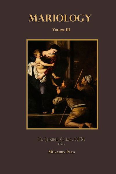 Mariology Vol. 3 - Mediatrix Press - Books - Lulu Press, Inc. - 9780359422012 - February 11, 2019