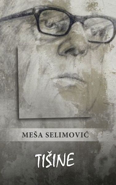 Cover for Mesa Selimovic · Tisine (Innbunden bok) (2019)