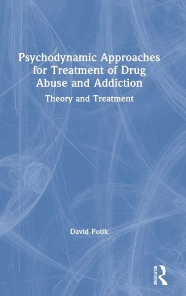 Cover for David Potik · Psychodynamic Approaches for Treatment of Drug Abuse and Addiction: Theory and Treatment (Hardcover Book) (2020)