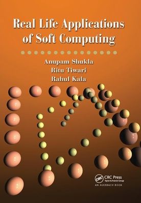 Real Life Applications of Soft Computing - Anupam Shukla - Livros - Taylor & Francis Ltd - 9780367384012 - 7 de outubro de 2019