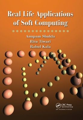 Cover for Anupam Shukla · Real Life Applications of Soft Computing (Paperback Book) (2019)