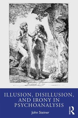 Cover for John Steiner · Illusion, Disillusion, and Irony in Psychoanalysis (Pocketbok) (2020)