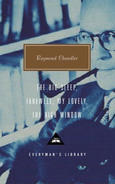 Cover for Raymond Chandler · The Big Sleep; Farewell, My Lovely; the High Window (Everyman's Library) (Hardcover Book) (2002)