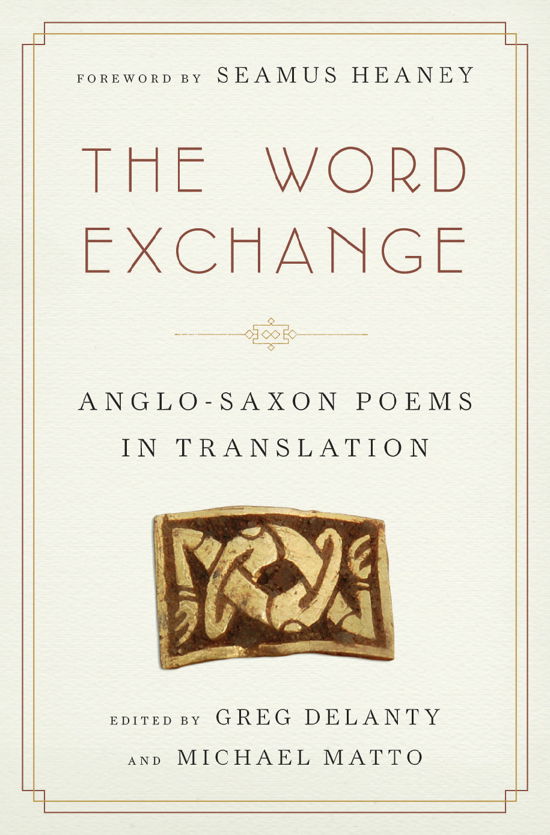 Cover for Greg Delanty · The Word Exchange: Anglo-Saxon Poems in Translation (Hardcover Book) (2011)