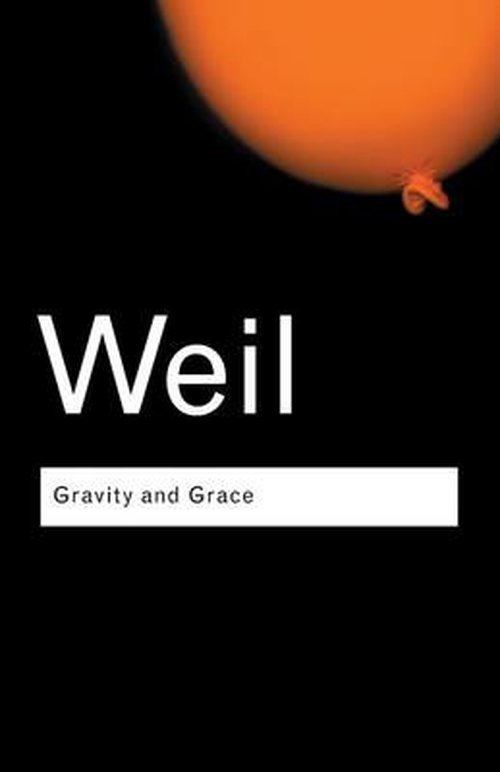 Gravity and Grace - Routledge Classics - Simone Weil - Books - Taylor & Francis Ltd - 9780415290012 - September 12, 2002
