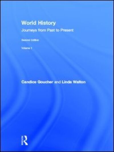 Cover for Goucher, Candice (Washington State University, USA) · World History: Journeys from Past to Present - VOLUME 1: From Human Origins to 1500 CE (Hardcover bog) (2012)