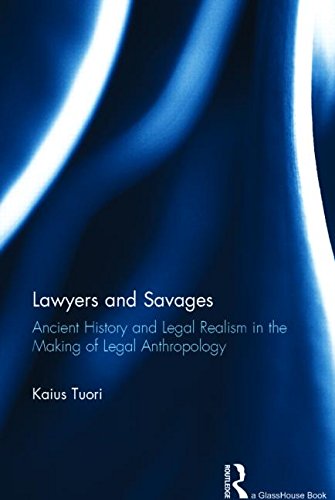 Cover for Kaius Tuori · Lawyers and Savages: Ancient History and Legal Realism in the Making of Legal Anthropology (Hardcover Book) (2014)