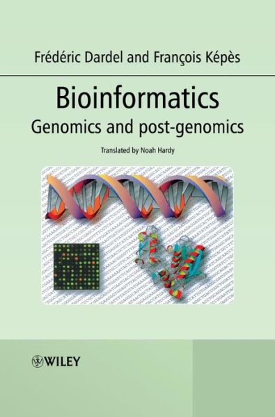 Bioinformatics: Genomics and Post-Genomics - Dardel, Frederic (Universite Rene Descartes, Paris, France) - Books - John Wiley & Sons Inc - 9780470020012 - July 28, 2006
