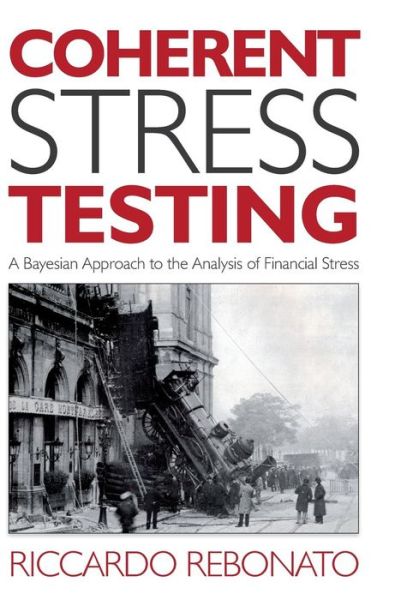 Cover for Rebonato, Riccardo (Royal Bank of Scotland Group) · Coherent Stress Testing: A Bayesian Approach to the Analysis of Financial Stress - The Wiley Finance Series (Hardcover Book) (2010)