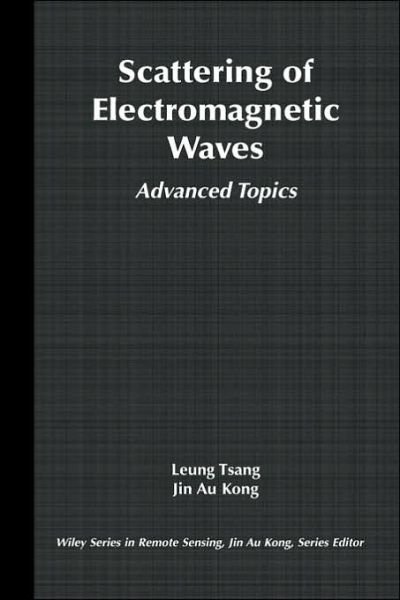Cover for Leung Tsang · Scattering of Electromagnetic Waves: Advanced Topics - Wiley Series in Remote Sensing and Image Processing (Innbunden bok) (2001)