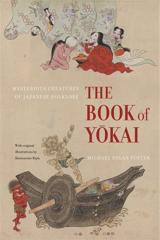 Cover for Michael Dylan Foster · The Book of Yokai: Mysterious Creatures of Japanese Folklore (Hardcover Book) [First Edition, Illustrations by Shinonome Kijin edition] (2015)