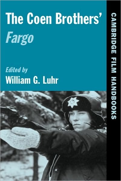 The Coen Brothers' Fargo - Cambridge Film Handbooks - William G. Luhr - Books - Cambridge University Press - 9780521005012 - October 13, 2003