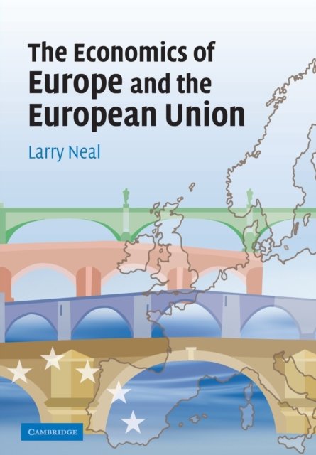 Cover for Neal, Larry (University of Illinois, Urbana-Champaign) · The Economics of Europe and the European Union (Paperback Book) (2007)