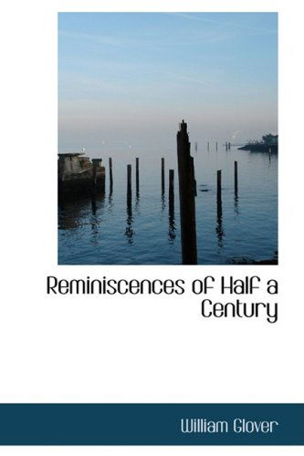 Cover for William Glover · Reminiscences of Half a Century (Paperback Book) (2008)