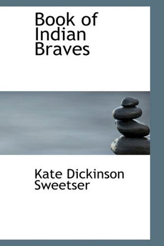 Cover for Kate Dickinson Sweetser · Book of Indian Braves (Paperback Book) (2009)