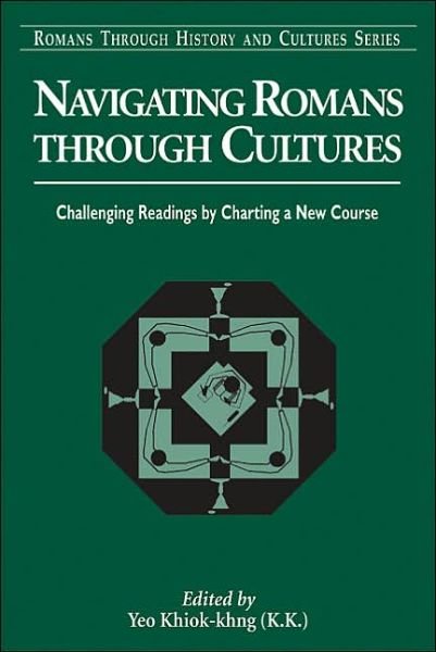 Navigating Romans Through Cultures: Challenging Readings by Charting a New Course - Romans Through History & Culture - Khiok-khng Yeo - Libros - Bloomsbury Publishing PLC - 9780567025012 - 1 de marzo de 2005