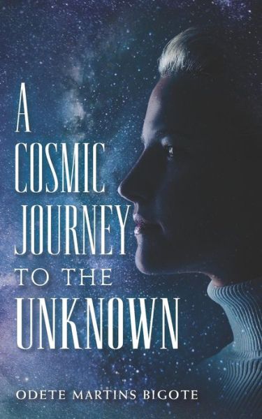 Cover for Odete Martins Bigote · A Cosmic Journey to The Unknown (Paperback Book) (2019)