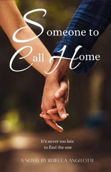Someone to Call Home - Rebecca Angelotti - Livros - Independently Published - 9780578928012 - 29 de julho de 2021