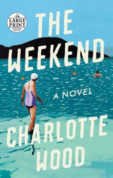 Cover for Charlotte Wood · The Weekend: A Novel (Paperback Book) (2020)