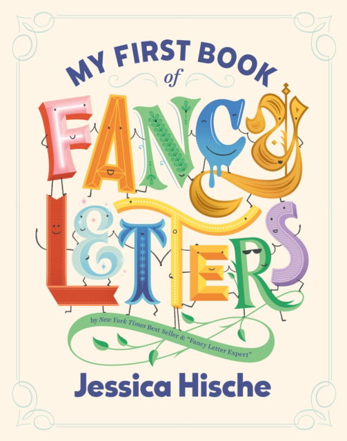 My First Book of Fancy Letters - Jessica Hische - Kirjat - Penguin Putnam Inc - 9780593385012 - tiistai 22. lokakuuta 2024