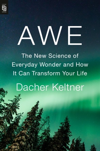 Cover for Dacher Keltner · Awe: The New Science of Everyday Wonder and How It Can Transform Your Life (Paperback Book) (2023)