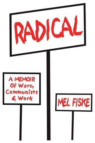 Cover for Mel Fiske · Radical: a Memoirofwars, Communists &amp; Work (Paperback Book) (2002)