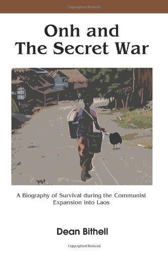 Cover for Dean Bithell · Onh and the Secret War: a Biography of Survival During the Communist Expansion into Laos (Paperback Book) (2004)