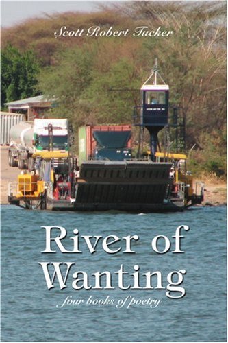 Cover for Scott Tucker · River of Wanting: Four Books of Poetry (Pocketbok) (2006)