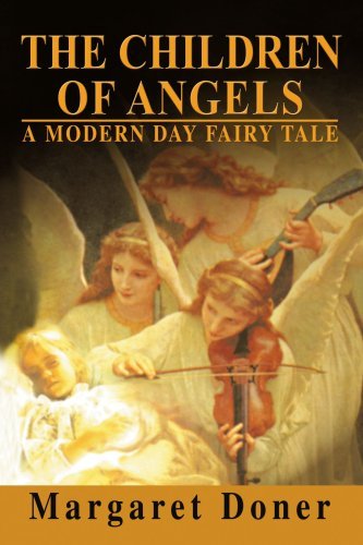 Cover for Margaret Doner · The Children of Angels: a Modern Day Fairy Tale (Paperback Book) (2007)