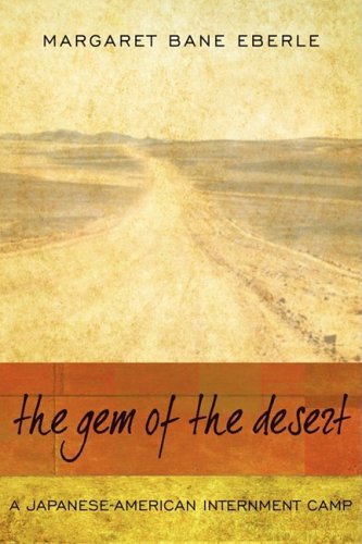 Cover for Margaret Bane Eberle · The Gem of the Desert: a Japanese-american Internment Camp (Hardcover Book) (2008)