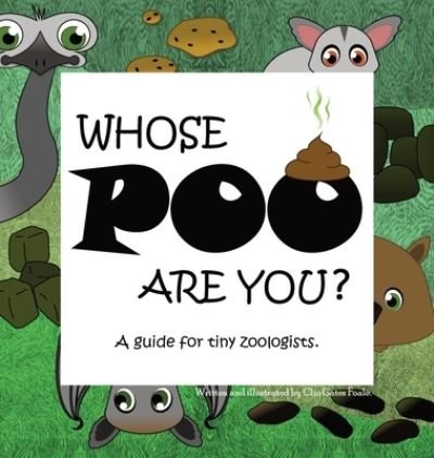 Cover for Clio Gates Foale · Whose POO are you? A guide for tiny zoologists. (Gebundenes Buch) (2020)