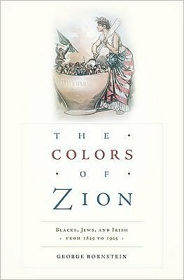 The Colors of Zion: Blacks, Jews, and Irish from 1845 to 1945 - George Bornstein - Livres - Harvard University Press - 9780674057012 - 1 février 2011