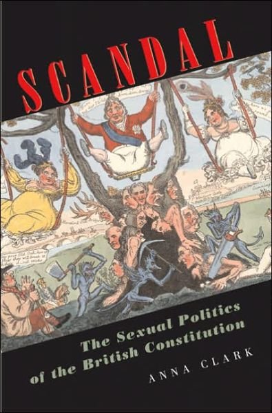 Cover for Anna Clark · Scandal: The Sexual Politics of the British Constitution (Paperback Book) (2006)