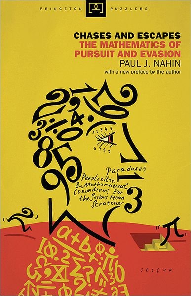Cover for Paul Nahin · Chases and Escapes: The Mathematics of Pursuit and Evasion - Princeton Puzzlers (Paperback Book) [Revised edition] (2012)