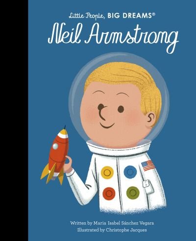 Cover for Maria Isabel Sanchez Vegara · Neil Armstrong - Little People, BIG DREAMS (Inbunden Bok) (2022)