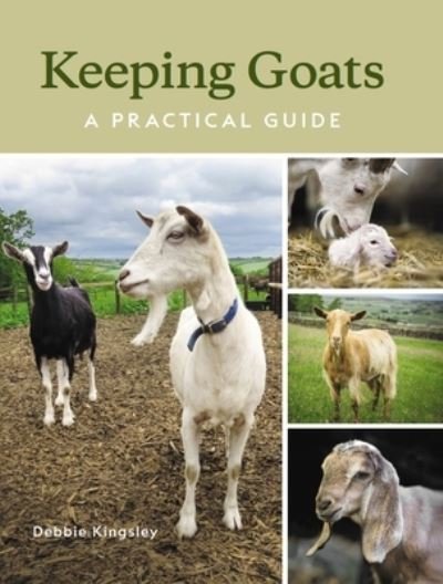 Cover for Debbie Kingsley · Keeping Goats: A Practical Guide (Hardcover Book) (2022)