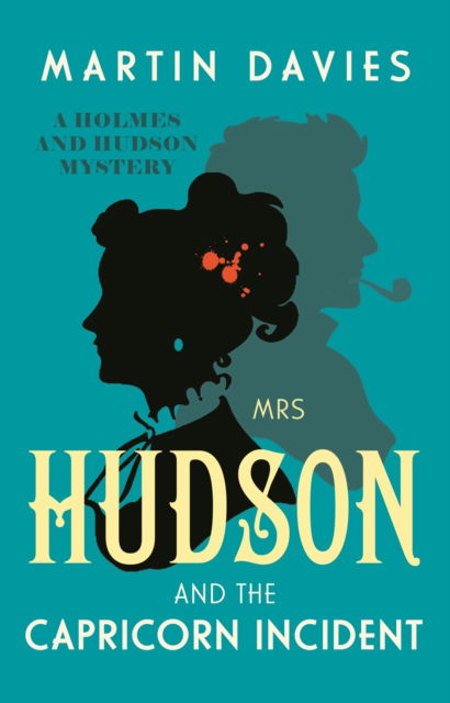 Cover for Martin Davies · Mrs Hudson and the Capricorn Incident: The latest in the bestselling series inspired by the great detective’s housekeeper in Baker Street - Holmes &amp; Hudson Mysteries (Gebundenes Buch) (2025)