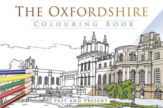 Cover for The History Press · The Oxfordshire Colouring Book: Past and Present (Paperback Book) (2017)