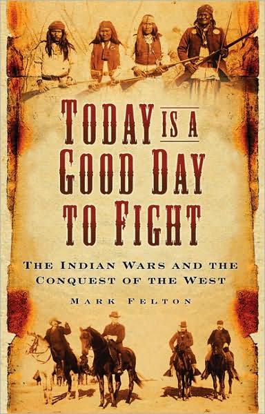 Cover for Mark Felton · Today is a Good Day to Fight (Hardcover Book) (2009)