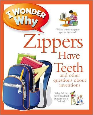 Cover for Barbara Taylor · I Wonder Why Zippers Have Teeth: And Other Questions About Inventions (Paperback Book) (2012)