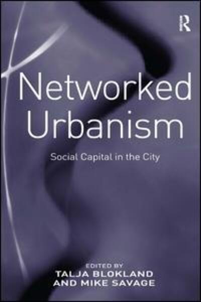 Cover for Talja Blokland · Networked Urbanism: Social Capital in the City (Hardcover Book) [New edition] (2008)