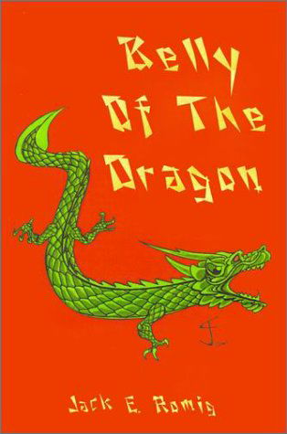 Belly of the Dragon - Jack E Romig - Books - Authorhouse - 9780759622012 - February 20, 2001