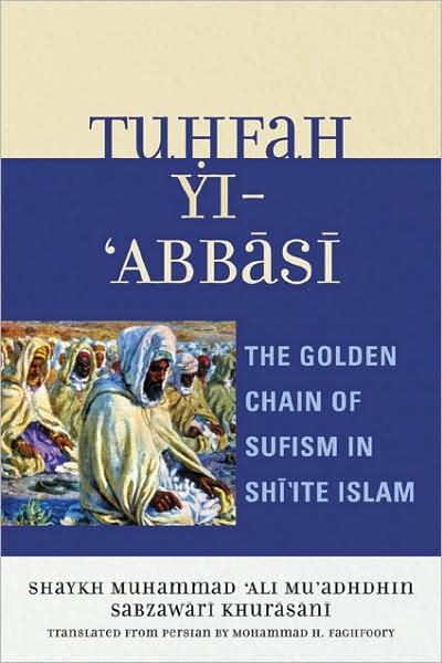 Cover for Tuhfah-yi 'Abbasi: The Golden Chain of Sufism in Shi'ite Islam (Paperback Book) (2007)